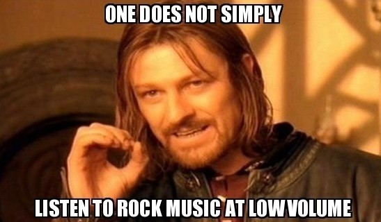 frabz one does not simply listen to rock music at low volume e23388
